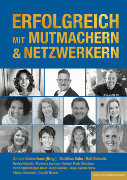 ERFOLGREICH MIT MUTMACHERN & NETZWERKERN von Dewidar,  Gaby, Häberlin,  Evelyn, Hauser,  Claudia, Kocherhans,  Sabina, Kühn,  Matthias, Schmitz,  Ralf, Schnalzer,  Herbert Maria, Schneider,  Marion, Spitzenberger-Baier,  Petra, Voutyras,  Marianne, Wess,  Tanja-Simone