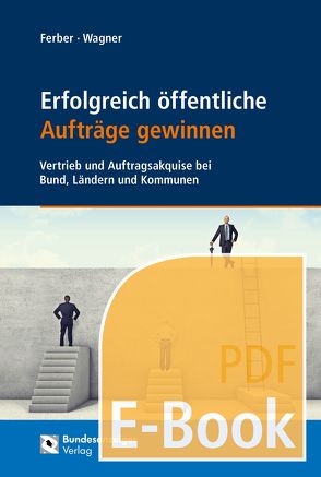 Erfolgreich öffentliche Aufträge gewinnen (E-Book) von Ferber,  Thomas, Wagner,  Christian-David