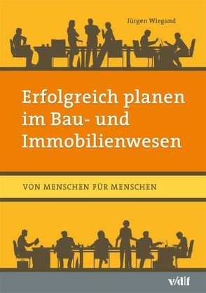 Erfolgreich planen im Bau- und Immobilienwesen von Wiegand,  Jürgen