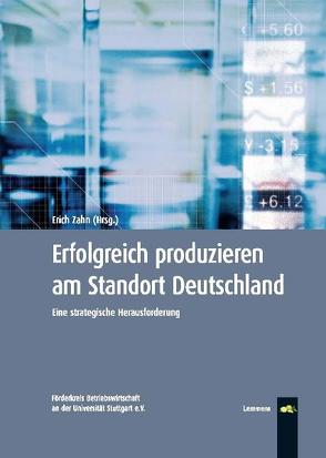 Erfolgreich produzieren am Standort Deutschland von Zahn,  Erich