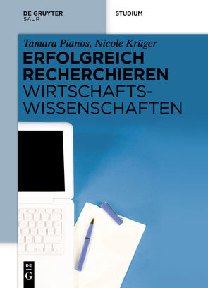 Erfolgreich recherchieren – Wirtschaftswissenschaften von Krüger,  Nicole, Pianos,  Tamara