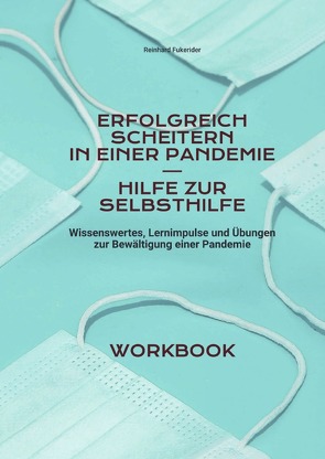 Goldene Regeln zum Scheitern in Leben und Beruf / Erfolgreich scheitern in einer Pandemie – Hilfe zur Selbsthilfe von Fukerider,  Reinhard