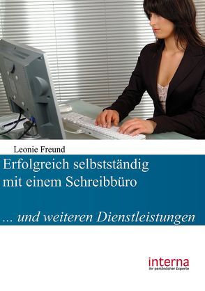 Erfolgreich selbstständig mit einem Schreibbüro von Freund,  Leonie