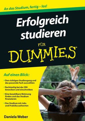 Erfolgreich studieren für Dummies von Weber,  Daniela