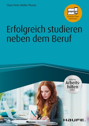 Erfolgreich studieren neben dem Beruf – inkl. Arbeitshilfen online von Müller-Thurau,  Claus Peter