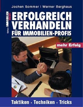 Erfolgreich Verhandeln für Immobilien-Profis von Berghaus,  Werner, Sommer,  Jochen