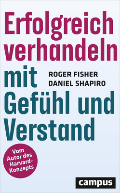 Erfolgreich verhandeln mit Gefühl und Verstand von Fisher,  Roger, Neubauer,  Jürgen, Shapiro,  Daniel