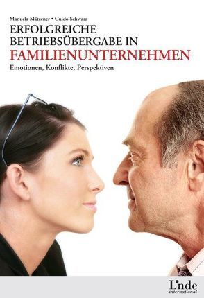 Erfolgreiche Betriebsübergabe in Familienunternehmen von Mätzener,  Manuela, Schwarz,  Guido
