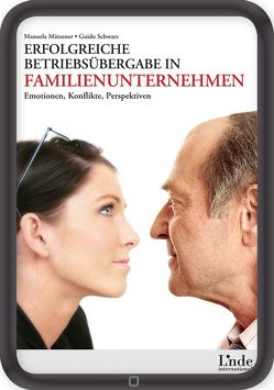 Erfolgreiche Betriebsübergabe in Familienunternehmen von Mätzener,  Manuela, Schwarz,  Guido