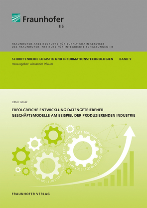 Erfolgreiche Entwicklung datengetriebener Geschäftsmodelle am Beispiel der produzierenden Industrie. von Pflaum,  Alexander, Schulz,  Esther