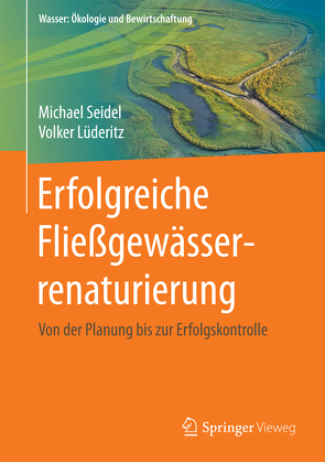 Erfolgreiche Fließgewässerrenaturierung von Ettmer,  Bernd, Lüderitz,  Volker, Reinstorf,  Frido, Seidel,  Michael