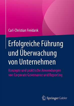Erfolgreiche Führung und Überwachung von Unternehmen von Freidank,  Carl-Christian