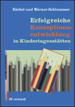 Erfolgreiche Konzeptionsentwicklung in Kindertagesstätten von Schlummer,  Bärbel, Schlummer,  Werner