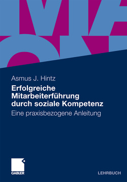 Erfolgreiche Mitarbeiterführung durch soziale Kompetenz von Hintz,  Asmus J.