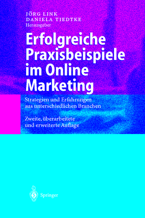 Erfolgreiche Praxisbeispiele im Online Marketing von Link,  Jörg, Tiedtke,  Daniela