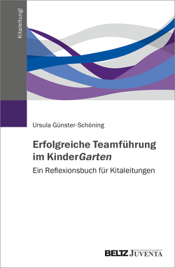 Erfolgreiche Teamführung im KinderGarten von Günster-Schöning,  Ursula