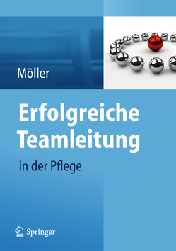 Erfolgreiche Teamleitung in der Pflege von Möller,  Susanne