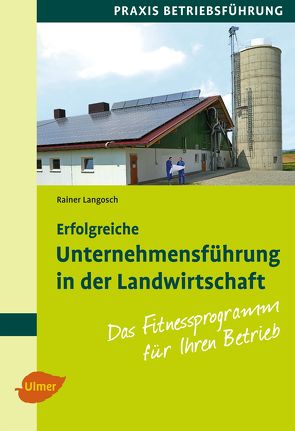 Erfolgreiche Unternehmensführung in der Landwirtschaft von Langosch,  Prof. Dr. Rainer