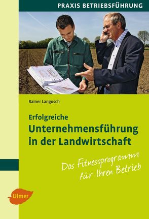 Erfolgreiche Unternehmensführung in der Landwirtschaft von Langosch,  Rainer