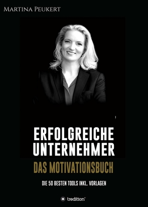 Erfolgreiche Unternehmer – Das Motivationsbuch von Jung,  Renate, Peukert,  Martina, Schmuck,  Oliver