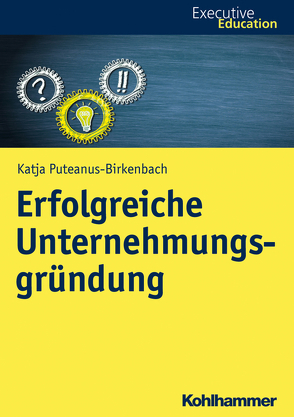 Erfolgreiche Unternehmungsgründung von Madani,  Roya, Müller,  Magnus, Puteanus-Birkenbach,  Katja, Rehder,  Stephan A., Wagner,  Dieter