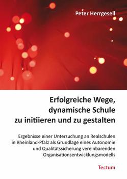 Erfolgreiche Wege, dynamische Schule zu initiieren und zu gestalten von Herrgesell,  Peter