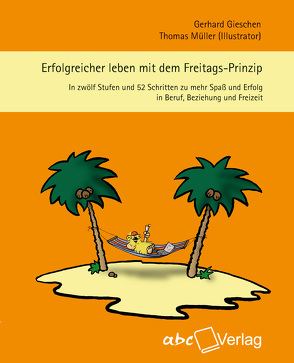 Erfolgreicher leben mit dem Freitags-Prinzip von Gieschen,  Gerhard, Mueller,  Thomas