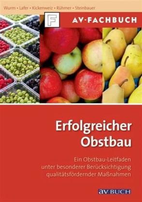 Erfolgreicher Obstbau von Kickenweiz,  Manfred, Lafer,  Gottfried, Rühmer,  Thomas, Steinbauer,  Leonhard, Wurm,  Lothar