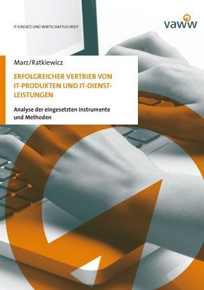 Erfolgreicher Vertrieb von IT-Produkten und IT-Dienstleistungen von Marz,  Oliver, Ratkiewicz,  Martin