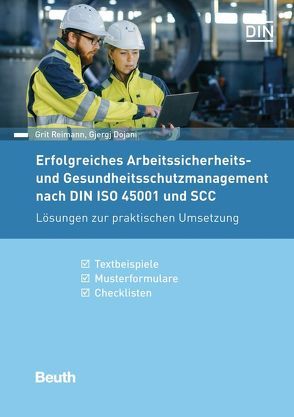 Erfolgreiches Arbeitssicherheits- und Gesundheitsschutzmanagement nach DIN ISO 45001 und SCC von Dojani,  Gjergj, Reimann,  Grit