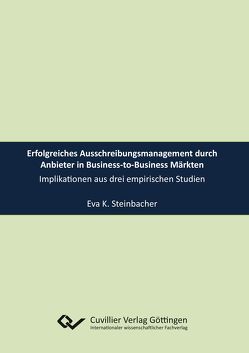 Erfolgreiches Ausschreibungsmanagement durch Anbieter in Business-to-Business Märkten von Steinbacher,  Eva
