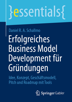 Erfolgreiches Business Model Development für Gründungen von Schallmo,  Daniel R.A.