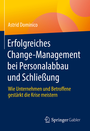 Erfolgreiches Change-Management bei Personalabbau und Schließung von Dominico,  Astrid