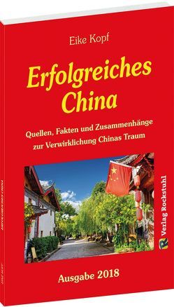 Erfolgreiches China – Ausgabe 2018 von Kopf,  Eike, Rockstuhl,  Harald