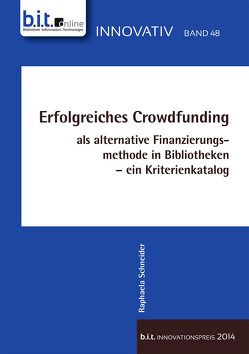 Erfolgreiches Crowdfunding als alternative Finanzierungsmethode in Bibliotheken von Schneider,  Raphaela