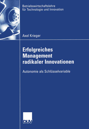 Erfolgreiches Management radikaler Innovationen von Krieger,  Axel