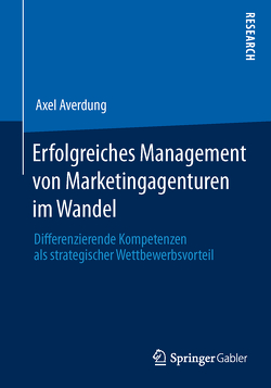 Erfolgreiches Management von Marketingagenturen im Wandel von Averdung,  Axel