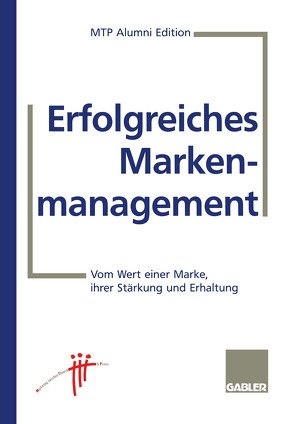 Erfolgreiches Markenmanagement von Hauser,  Ulrich, MTP Alumini (Hrsg.)