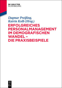 Erfolgreiches Personalmanagement im demografischen Wandel – Die Praxisbeispiele von Kolb,  Katrin, Preißing,  Dagmar