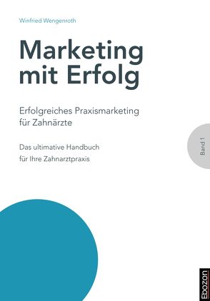 Erfolgreiches Praxismarketing für Zahnärzte von Wengenroth,  Winfried