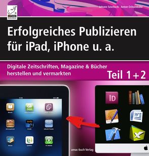 Erfolgreiches Publizieren für iPad, iPhone u. a. von Ochsenkühn,  Anton, Szierbeck,  Johann