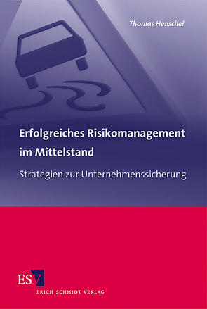 Erfolgreiches Risikomanagement im Mittelstand von Henschel,  Thomas