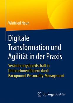 Digitale Transformation und Agilität in der Praxis von Neun,  Winfried