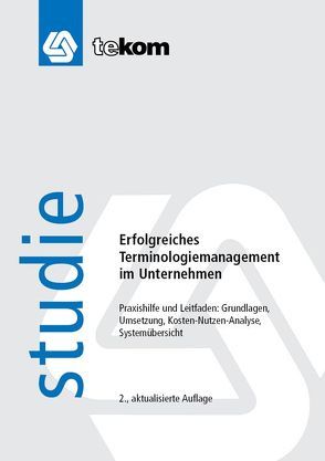 Erfolgreiches Terminologiemanagement im Unternehmen von Gräfe,  Elisabeth, Michael,  Jörg, Schmitz,  Klaus-Dirk, Straub,  Daniela