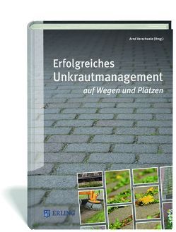 Erfolgreiches Unkrautmanagement auf Wegen und Plätzen von Verschwele,  Arnd