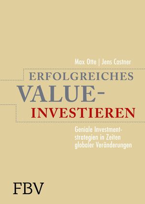 Erfolgreiches Value-Investieren von Castner,  Jens, Otte,  Prof. Dr. Max