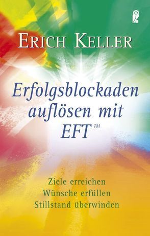 Erfolgsblockaden auflösen mit EFT von Keller,  Erich