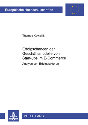 Erfolgschancen der Geschäftsmodelle von Start-ups im E-Commerce von Kowallik,  Thomas
