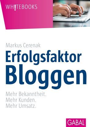 Erfolgsfaktor Bloggen von Cerenak,  Markus