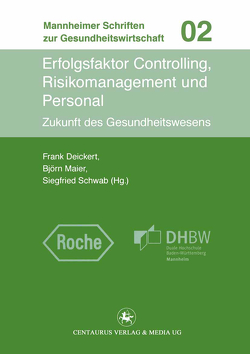 Erfolgsfaktor Controlling, Risikomanagement und Personal von Deickert,  Frank, Maier,  Björn, Schwab,  Siegfried